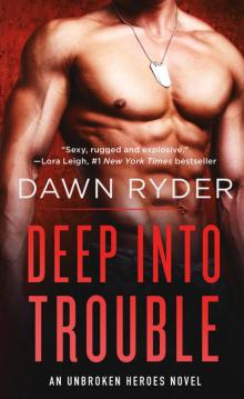 Deep Into Trouble--An Unbroken Heroes Novel