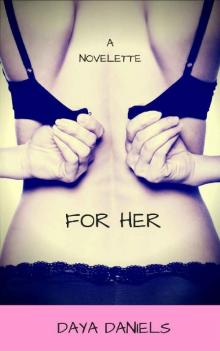 For Her: A Novelette