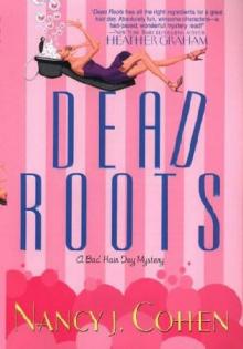Nancy J. Cohen - Bad Hair Day 07 - Dead Roots