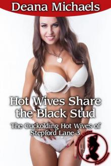 Hot Wives Share the Black Stud (The Cuckolding Hot Wives of Stepford Lane 3)