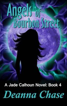 Jade Calhoun 04 - Angels of Bourbon Street Jade Calhoun 04 - Angels of Bourbon Street