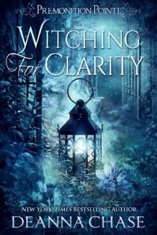 Witching For Clarity: A Paranormal Women's Fiction Novel (Premonition Pointe Book 4) Witching For Clarity: A Paranormal Women's Fiction Novel (Premonition Pointe Book 4)