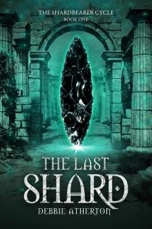 The Last Shard: The Shardbearer Cycle: Book 1