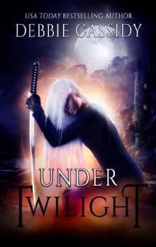 Under Twilight: an Urban Fantasy Novel (Fearless Destiny Book 3) Under Twilight: an Urban Fantasy Novel (Fearless Destiny Book 3)