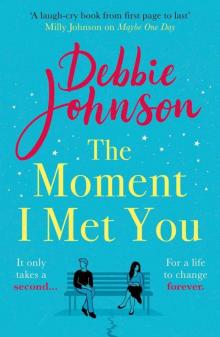 The Moment I Met You: The unmissable, romantic and heartbreaking new novel for 2021 from the million-copy bestselling author