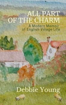 All Part of the Charm: A Modern Memoir of English Village Life (Collected Columns from the Hawkesbury Parish News Book 1)