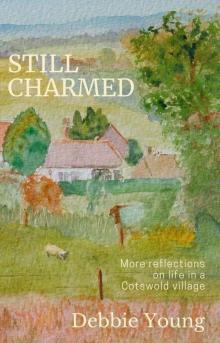 Still Charmed: More reflections on life in a Cotswold village (Collected Columns from the Hawkesbury Parish News Book 2)