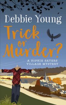 Trick or Murder?: A Sophie Sayers Village Mystery (Sophie Sayers Village Mysteries Book 2)