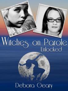 Witches on Parole: Unlocked (A Modern Witch trilogy, book 1)
