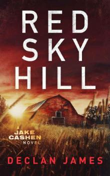 Red Sky Hill (Jake Cashen Crime Thriller Series Book 4) Red Sky Hill (Jake Cashen Crime Thriller Series Book 4)