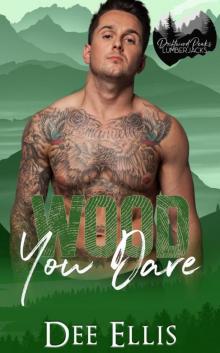 Wood You Dare: Grumpy Sunshine Romance (Driftwood Peaks Book 5)