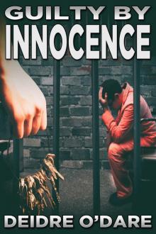 Guilty by Innocence Guilty by Innocence