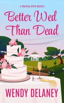 Better Wed Than Dead: A Humorous Cozy Mystery (A Working Stiffs Mystery Book 10)