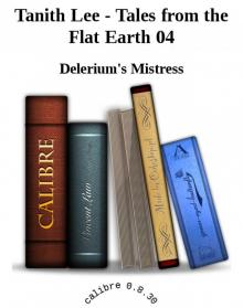 Tanith Lee - Tales from the Flat Earth 04