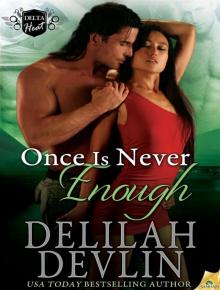 Once Is Never Enough: Delta Heat, Book 5 Once Is Never Enough: Delta Heat, Book 5