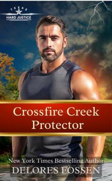 Crossfire Creek Protector (Hard Justice, Crossfire Creek Book 3) Crossfire Creek Protector (Hard Justice, Crossfire Creek Book 3)