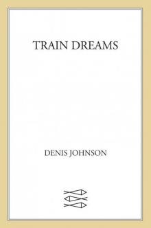 Train Dreams: A Novella