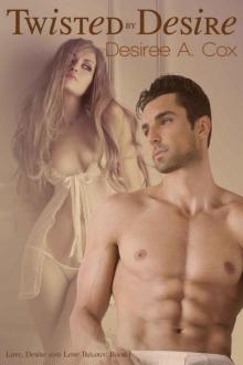 Twisted By Desire (Lust, Desire and Love Trilogy #1)
