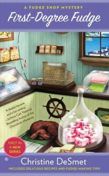 First-Degree Fudge: A Fudge Shop Mystery