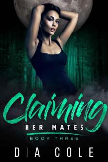 Claiming Her Mates: Book Three: A reverse harem paranormal romance series