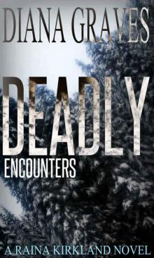 Deadly Encounters (Raina Kirkland Book 4)