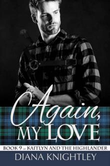 Again My Love (Kaitlyn and the Highlander Book 9) Again My Love (Kaitlyn and the Highlander Book 9)