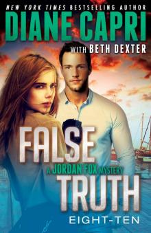 False Truth 8-10: 3 Action-Packed Romantic Detective Mystery Thrillers To Keep You Up All Night (Jordan Fox Mysteries Series)