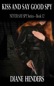 Kiss And Say Good Spy (The Never Say Spy Series Book 12)