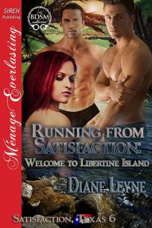 Running from Satisfaction: Welcome to Libertine Island [Satisfaction, Texas 6] (Siren Publishing Ménage Everlasting)