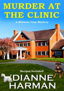 Murder at the Clinic: A Midwest Cozy Mystery Murder at the Clinic: A Midwest Cozy Mystery