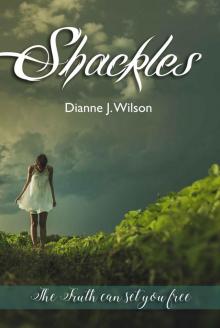 Shackles: The truth will set you free Shackles: The truth will set you free