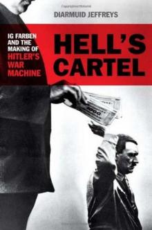 Hell's Cartel_IG Farben and the Making of Hitler's War Machine Hell's Cartel_IG Farben and the Making of Hitler's War Machine