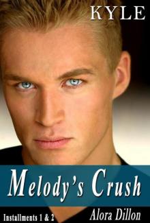 Melody's Crush Book 2: KYLE - 1st & 2nd Installments (Young Adult Series) Melody's Crush Book 2: KYLE - 1st & 2nd Installments (Young Adult Series)