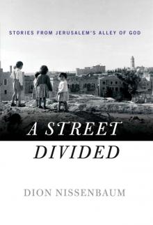 A Street Divided: Stories From Jerusalem’s Alley of God A Street Divided: Stories From Jerusalem’s Alley of God