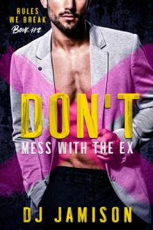 Don't Mess With The Ex: A Secret Husband M/M Romance (Rules We Break Book 2)