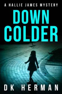 DOWN COLDER: A Hallie James Mystery (The Hallie James Mysteries Book 3)
