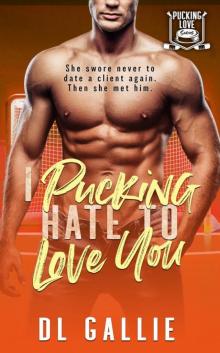 I Pucking Hate To Love You (Pucking Love Book 4)