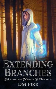 Extending Branches: A Nature Wizard Adventure (Magic of Nasci Book 9)
