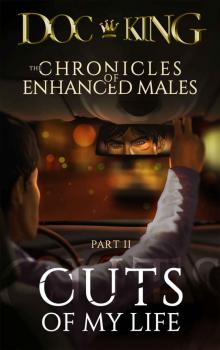 Cuts of My Life (The Chronicles of Enhanced Males Book 2)