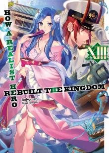 How a Realist Hero Rebuilt the Kingdom, Volume 13
