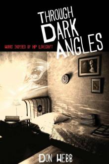 Through Dark Angles: Works Inspired by H. P. Lovecraft Through Dark Angles: Works Inspired by H. P. Lovecraft