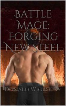 Battle Mage: Forging New Steel (Tales of Alus Book 9) Battle Mage: Forging New Steel (Tales of Alus Book 9)