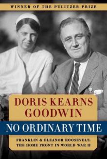 No Ordinary Time: Franklin & Eleanor Roosevelt No Ordinary Time: Franklin & Eleanor Roosevelt