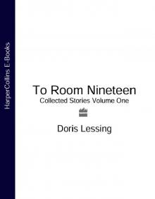 To Room Nineteen: Collected Stories Volume One To Room Nineteen: Collected Stories Volume One