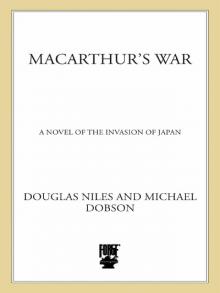 MacArthur's War: A Novel of the Invasion of Japan MacArthur's War: A Novel of the Invasion of Japan