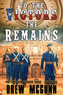 To the Victors the Remains (The Lone Star Reloaded Series Book 3)