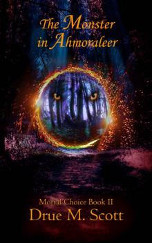 The Monster in Ahmoraleer (Mortal Choice Book 2)