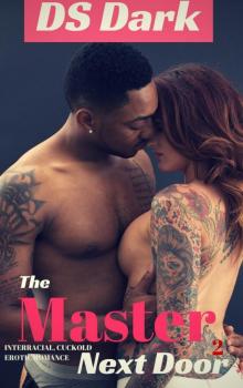 The Master Next Door 2 (An interracial cuckold erotic romance)
