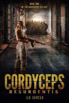 Cordyceps Trilogy (Book 2): Cordyceps Resurgentis Cordyceps Trilogy (Book 2): Cordyceps Resurgentis