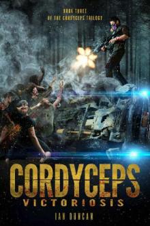 Cordyceps Trilogy (Book 3): Cordyceps Victoriosis Cordyceps Trilogy (Book 3): Cordyceps Victoriosis